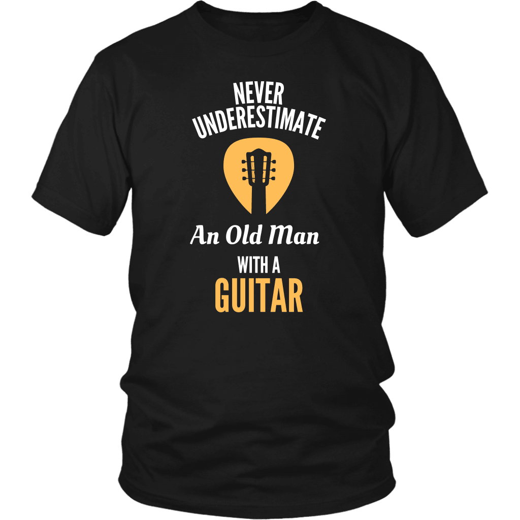 T-shirt District Unisex Shirt / Black / S Never Underestimate An Old Man With A Guitar Breakthrough-Guitar-Gifts