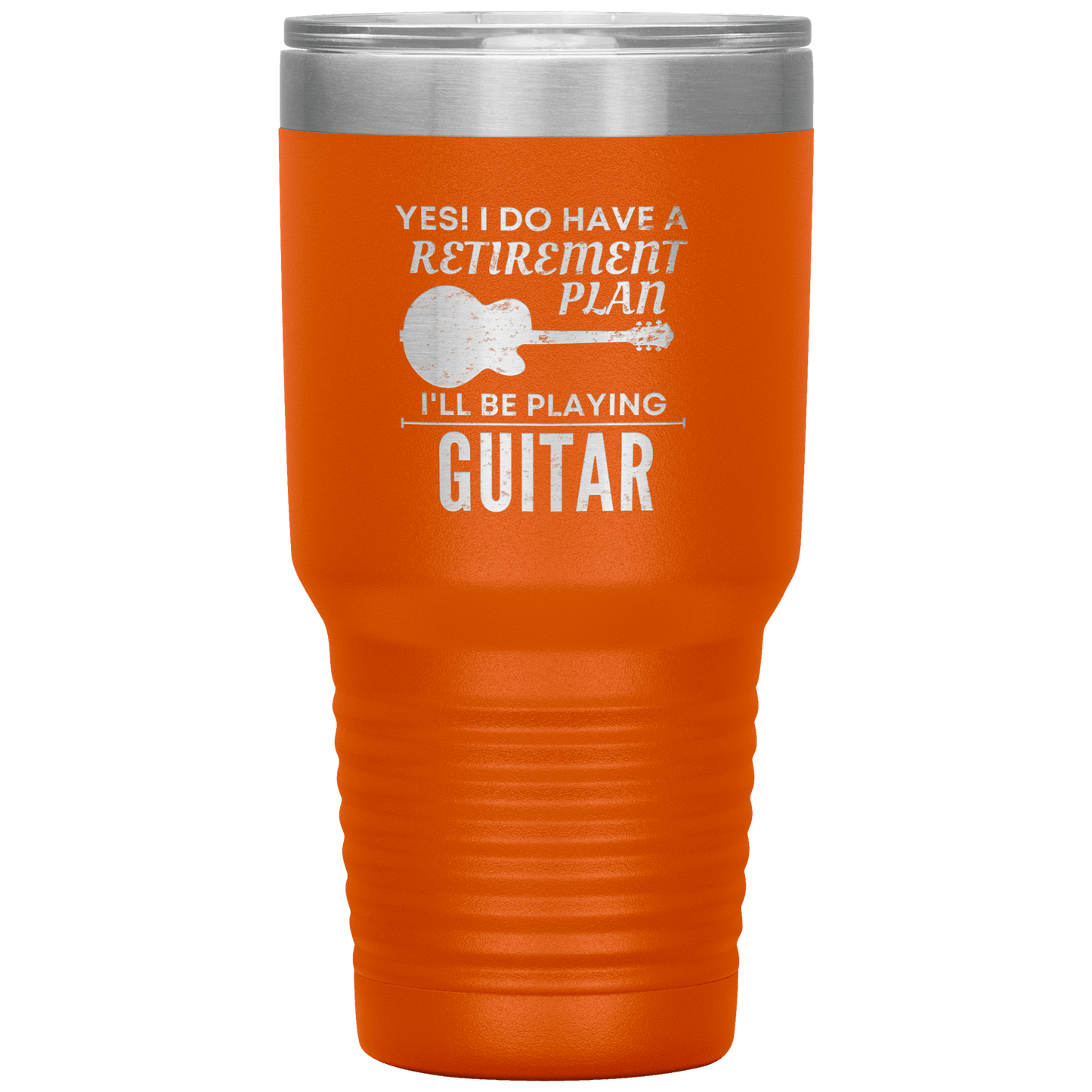 Tumblers Orange Retirement Plan 30oz Tumbler Breakthrough-Guitar-Gifts