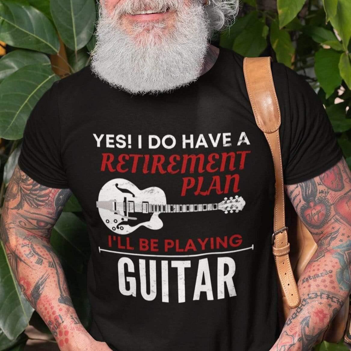 T-shirt District Unisex Shirt / Black / S Yes! I Do Have A Retirement Plan I'll Be Playing Guitar Breakthrough-Guitar-Gifts